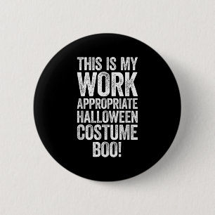 This Is My Work Appropriate Halloween Costume Boo  6 Cm Round Badge
