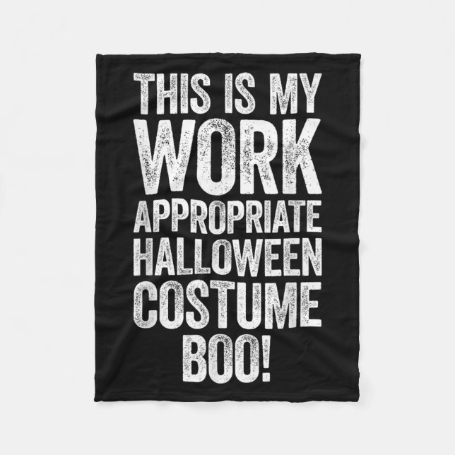 This Is My Work Appropriate Halloween Costume Boo  Fleece Blanket (Front)
