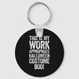 This Is My Work Appropriate Halloween Costume Boo  Key Ring