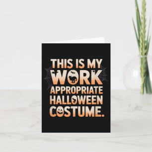 This Is My Work Appropriate Halloween Costume Sarc Card