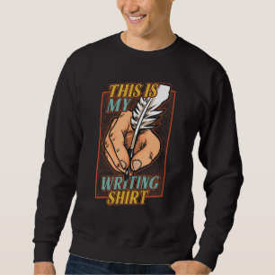 This Is My Writing Author Writer Copywriter Nove Sweatshirt