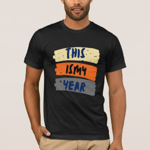This Is My Year Retro Typography Inspirational Mo T-Shirt