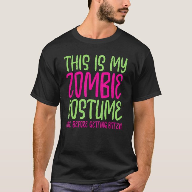 This Is My Zombie Costume Like Before Getting Bitt T-Shirt (Front)