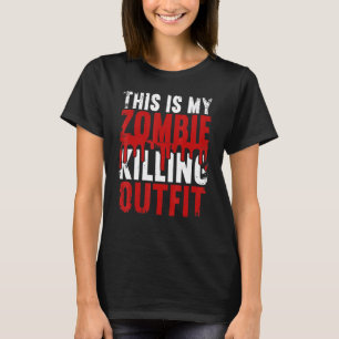 This Is My Zombie Killing Outfit Halloween Hallowe T-Shirt