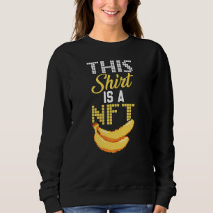 This Is Nft Banana Non Fungible Token Blockchain N Sweatshirt