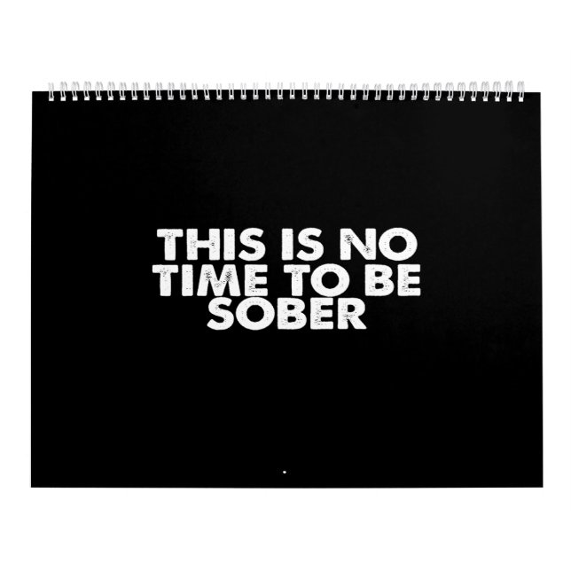 this is no time to be sober calendar (Cover)
