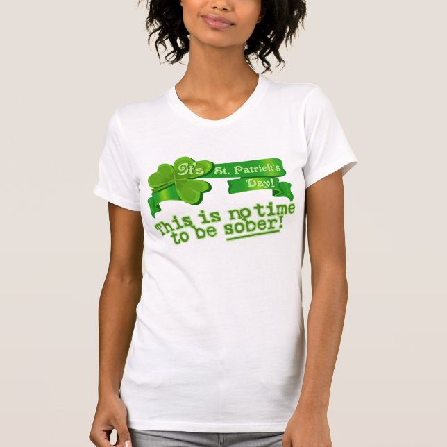 This Is No Time To Be Sober! T-Shirt (Front)