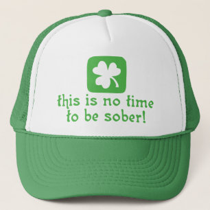 This is NO Time To Be SOBER! Trucker Hat