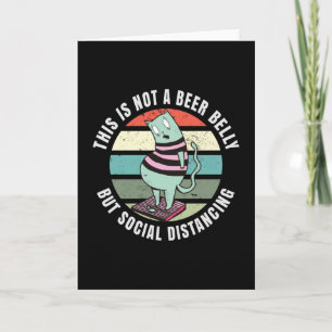 This is not a beer belly but social distancing card