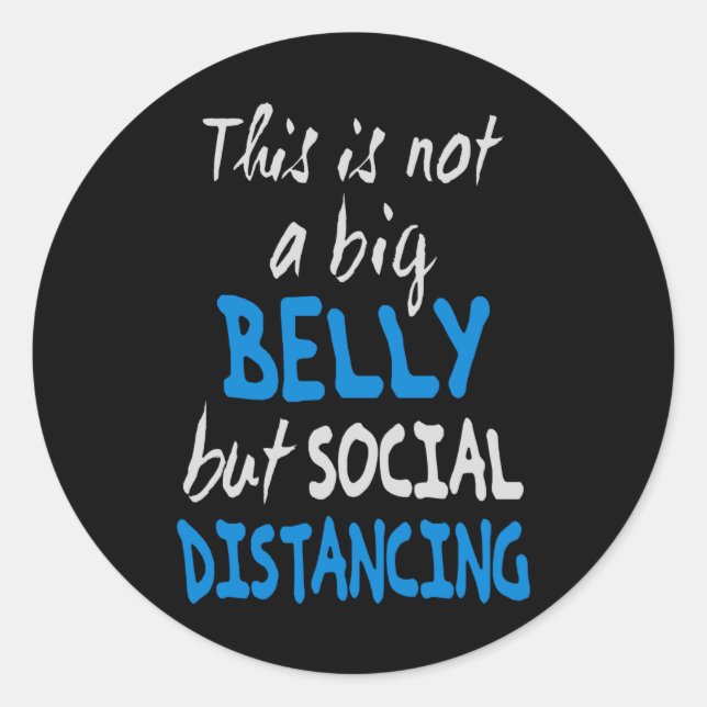 This is not a big belly but social distancing classic round sticker (Front)