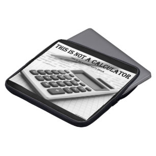 "This Is Not A Calculator" Laptop Sleeve