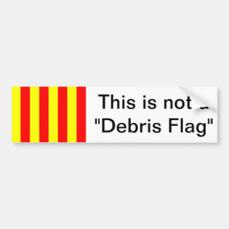 This is not a "Debris Flag" Bumper Sticker