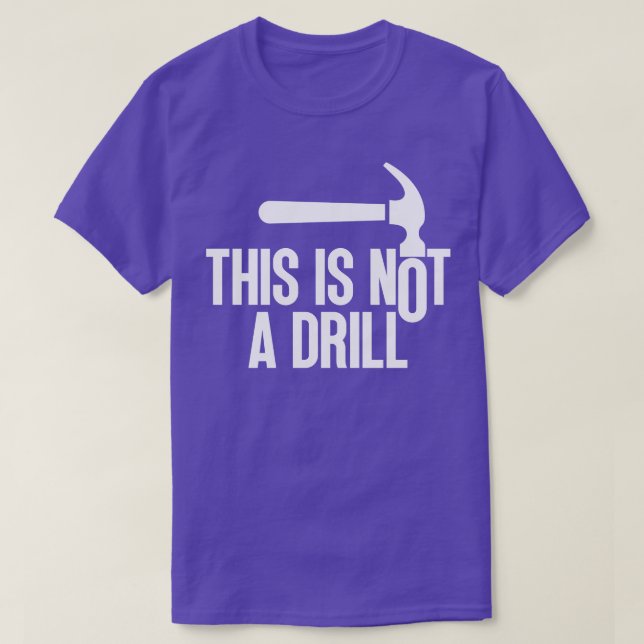 This Is Not A Drill 10 T-Shirt (Design Front)
