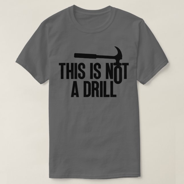 This Is Not A Drill 12 T-Shirt (Design Front)