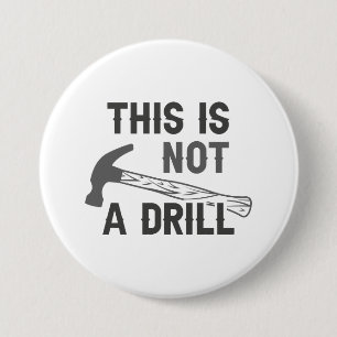 This Is Not A Drill 7.5 Cm Round Badge