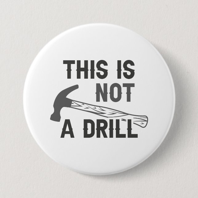This Is Not A Drill 7.5 Cm Round Badge (Front)