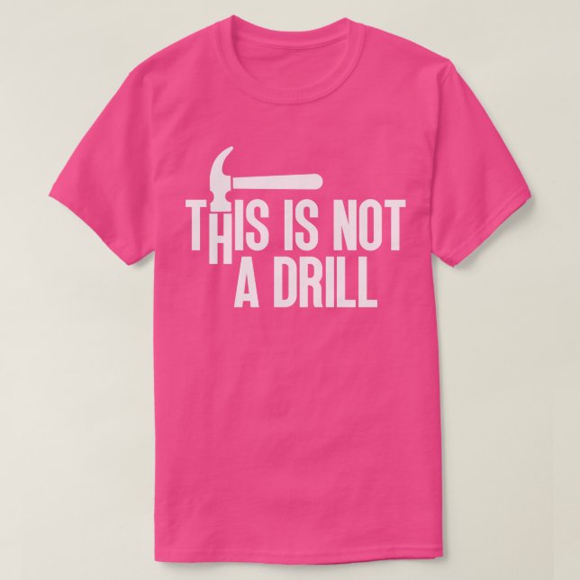This Is Not A Drill 8 T-Shirt (Design Front)