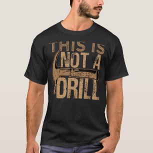 This Is Not A Drill   Car Mechanic 1 T-Shirt