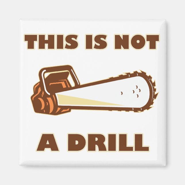 This is Not a Drill Chainsaw Magnet (Front)