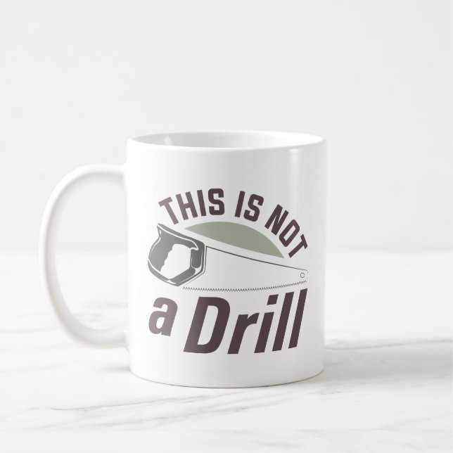 This Is Not A Drill Coffee Mug (Left)