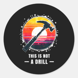 This Is Not A Drill Cringe S Meme Gag For Men Classic Round Sticker