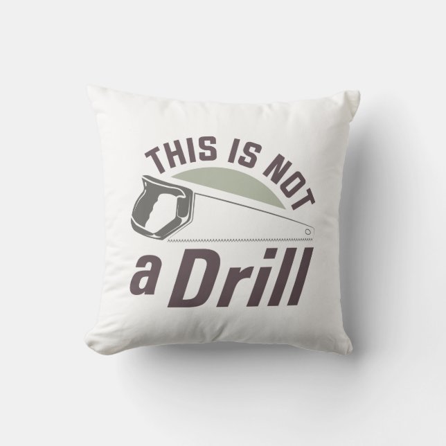 This Is Not A Drill Cushion (Front)