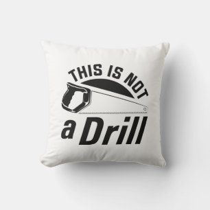 This Is Not A Drill Cushion