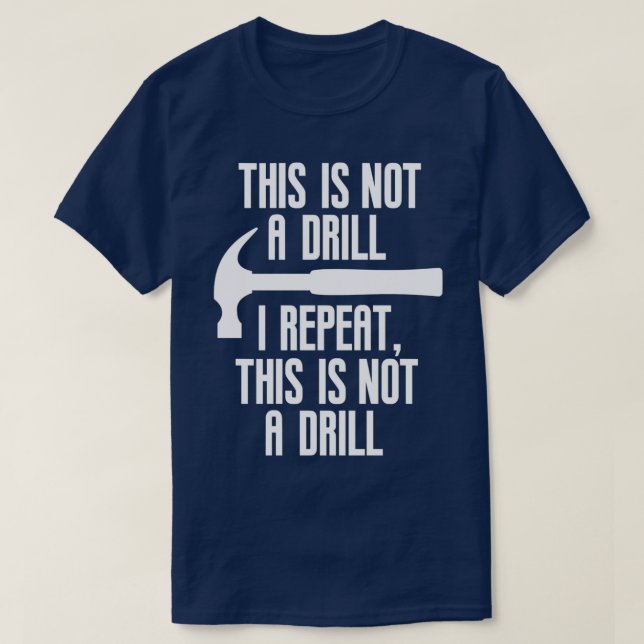 This Is Not A Drill Funny Dad Joke Maintenance Ser T-Shirt (Design Front)