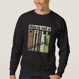 This is Not a Drill Funny Hammer Tool Dad Joke Rep Sweatshirt