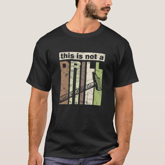 This is Not a Drill Funny Hammer Tool Dad Joke Rep T-Shirt (Front)