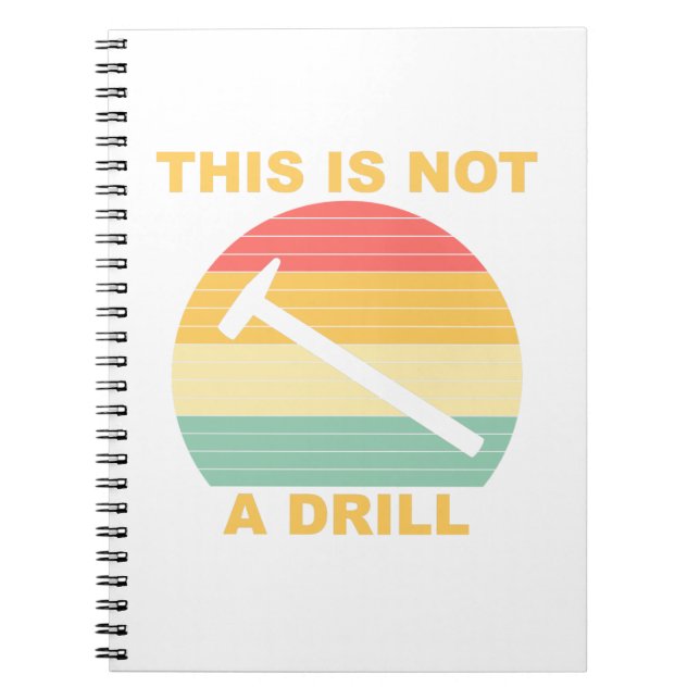 This Is Not A Drill - Funny Handyman Notebook (Front)