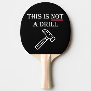 This is NOT A Drill Funny Ping Pong Paddle