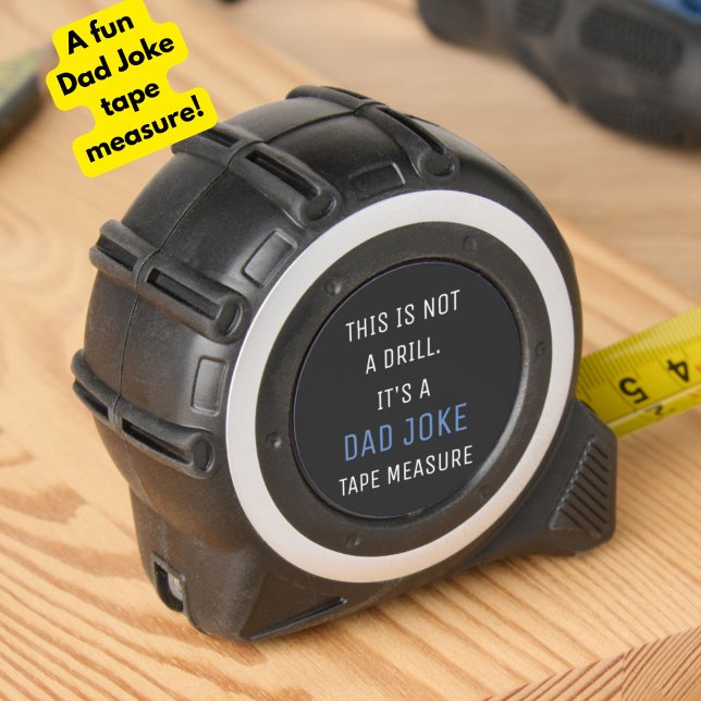 "This is Not a Drill" Funny Punny Dad Joke 1 (A fun, funny Dad Joke tape measure, for your handyman Mr. Fixit father! For Father's Day or birthday)