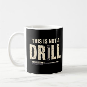 This Is Not a Drill Funny Tool Pun Design Coffee Mug