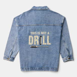 This Is Not a Drill Funny Tool Pun Design Denim Jacket