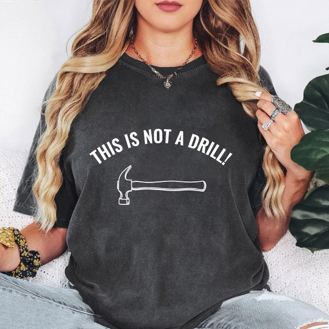 This Is Not A Drill Hammer Graphic T-Shirt (Creator Uploaded)