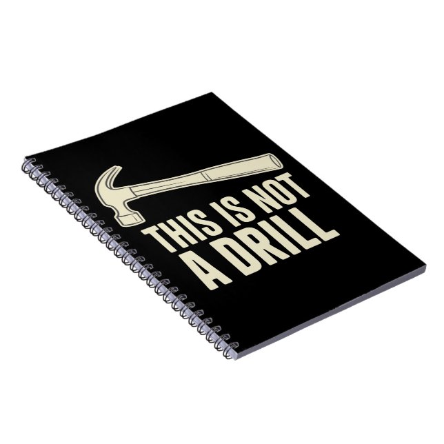 This is Not a Drill Hammer Humor Funny Dad Joke Notebook (Right Side)