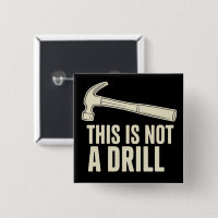This is Not a Drill Hammer Humour Funny Dad Joke