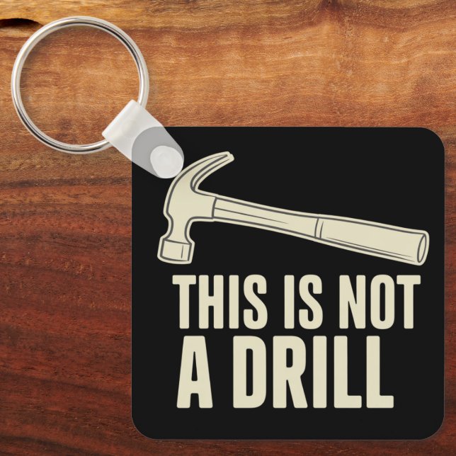 This is Not a Drill Hammer Humour Funny Dad Joke Key Ring (Front)