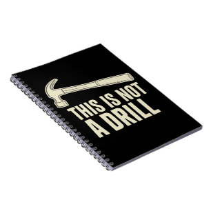 This is Not a Drill Hammer Humour Funny Dad Joke Notebook
