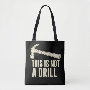 This is Not a Drill Hammer Humour Funny Dad Joke Tote Bag