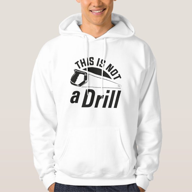 This Is Not A Drill Hoodie (Front)