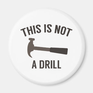 This Is Not A Drill Magnet