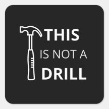 This Is Not a Drill Sticker