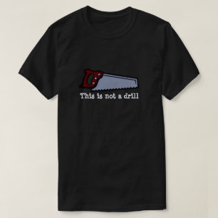 THIS IS NOT A DRILL T-Shirt