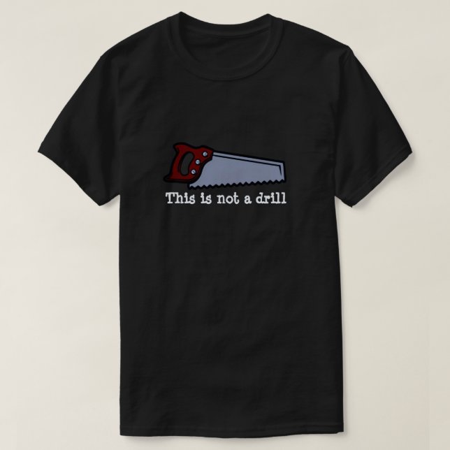 THIS IS NOT A DRILL T-Shirt (Design Front)