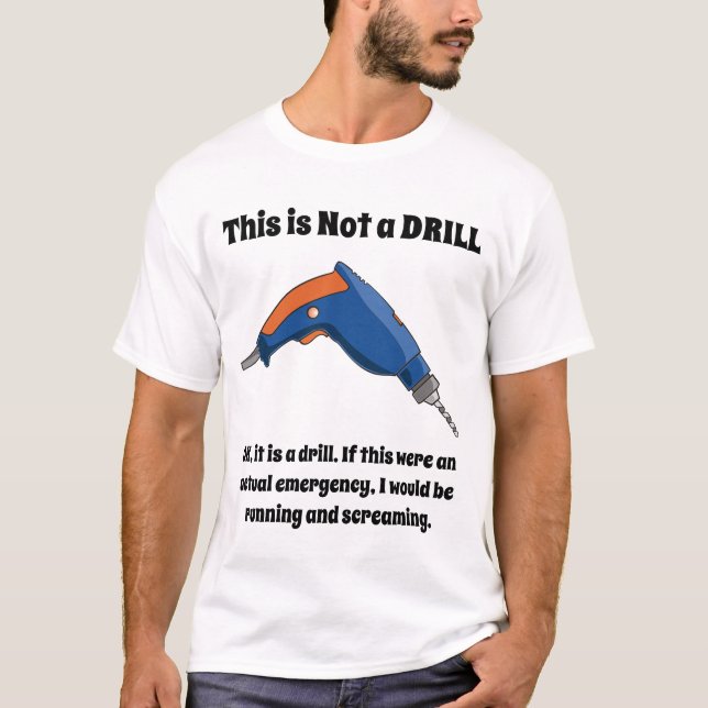 This is Not a Drill T-Shirt (Front)