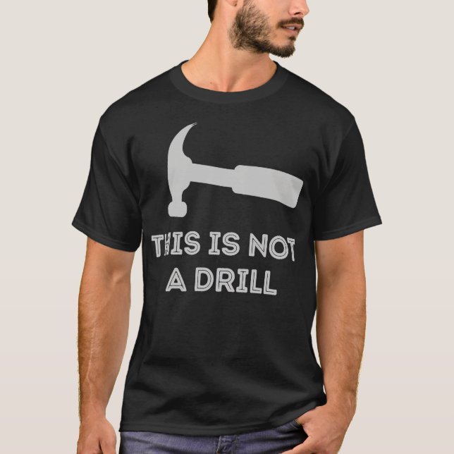 This Is Not A Drill T-Shirt (Front)