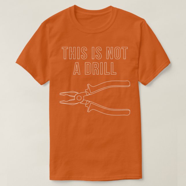 This Is Not A Drill T-Shirt (Design Front)