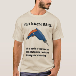 This is Not a Drill T-Shirt